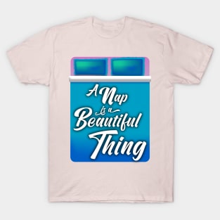 A Nap is a Beautiful Thing T-Shirt